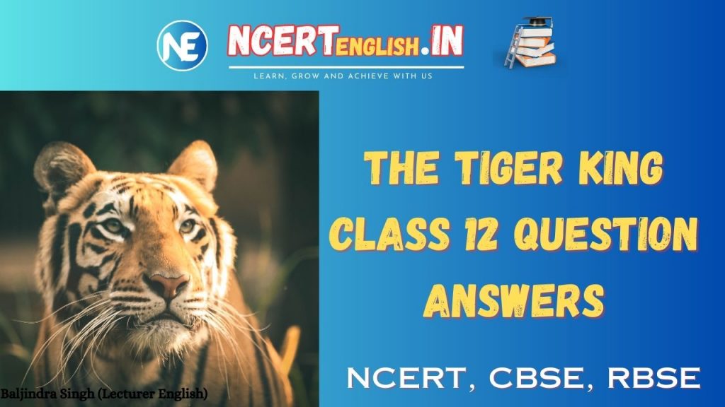 class 12 english chapter 2 question answers the tiger king