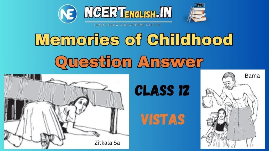Memories Of Childhood Question Answer Solutions Class 12