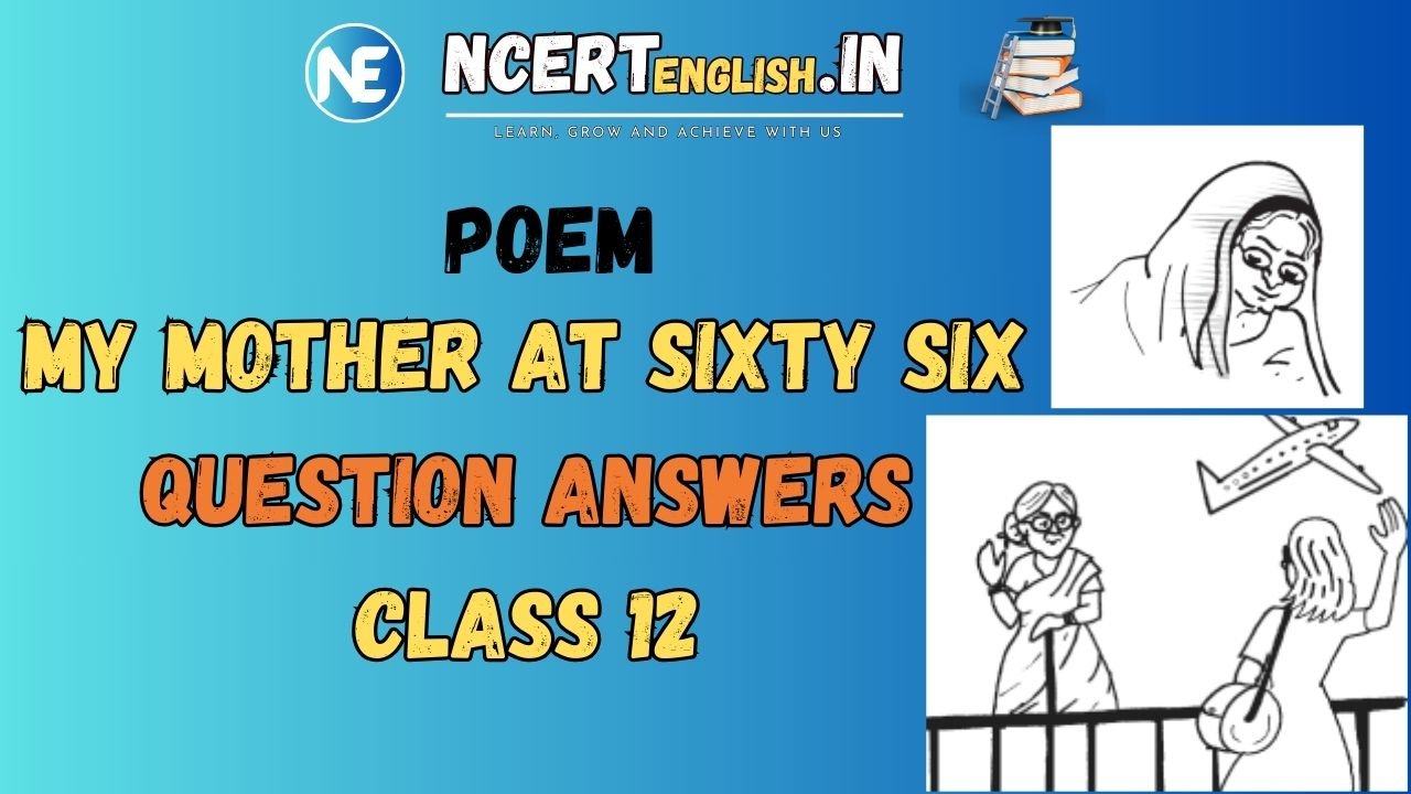 Solutions Of My Mother At Sixty Six Question Answers Class 12