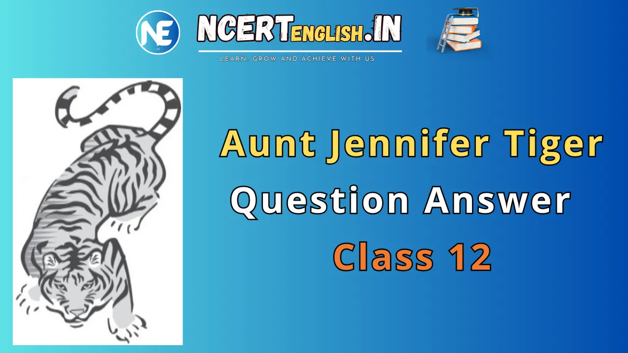 Aunt Jennifer Tiger Question Answer | Solutions Class 12