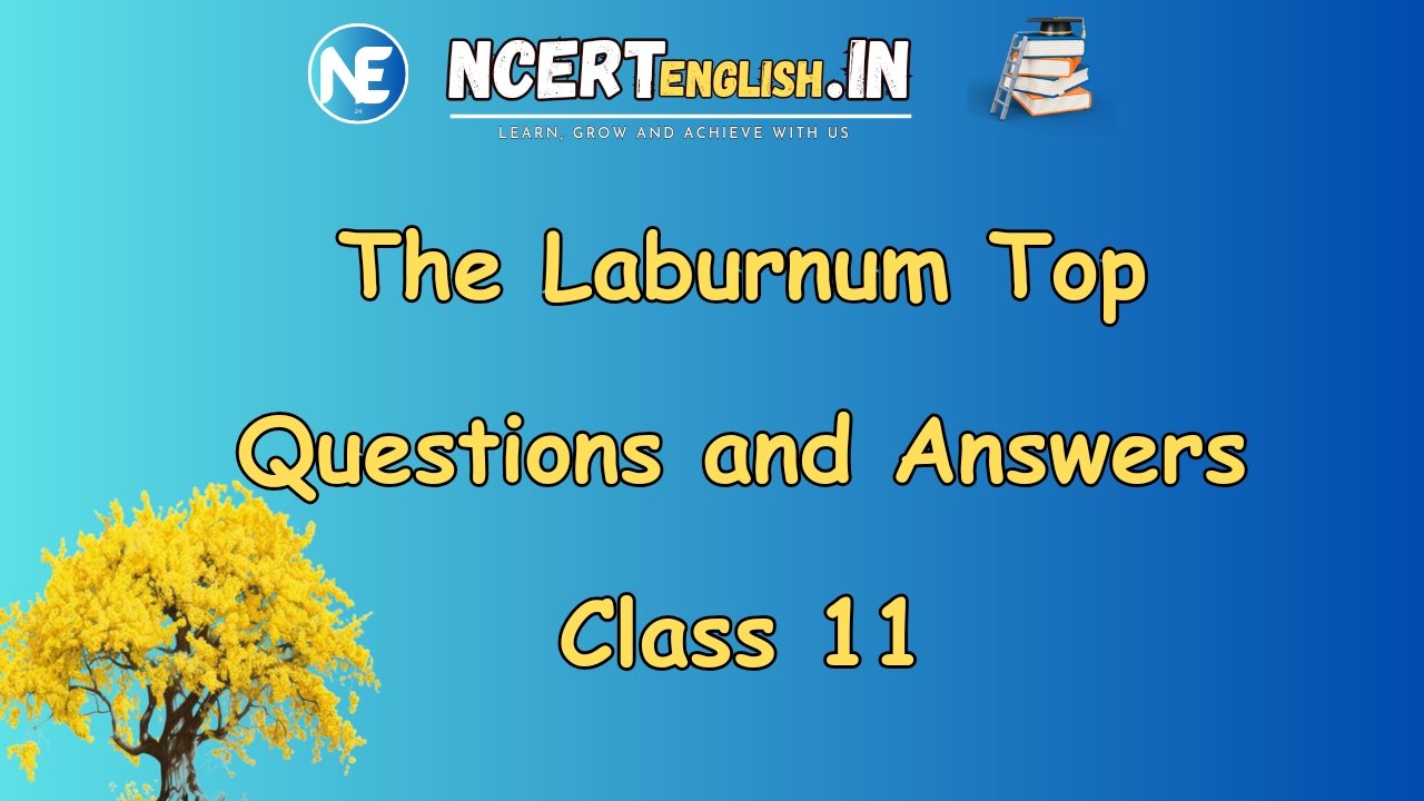 The Laburnum Top Questions And Answers Class 11